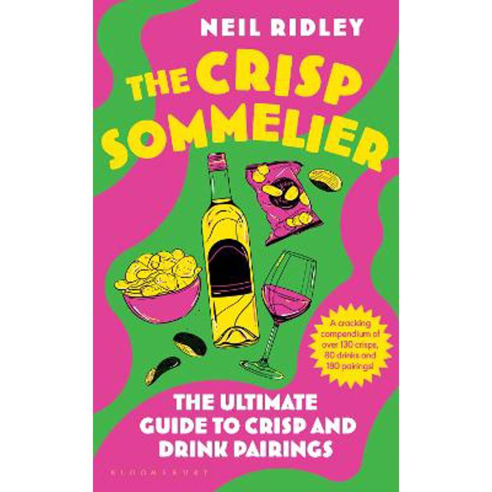 The Crisp Sommelier: The Ultimate Guide to Crisp and Drink Pairings (Hardback) - Neil Ridley